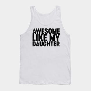 Awesome Like My Daughter (Black) Funny Father's Day Tank Top